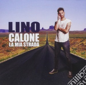 Lino Calone - La Mia Strada cd musicale di Lino Calone