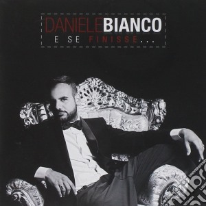 Daniele Bianco - E Se Finisse... cd musicale di Daniele Bianco