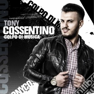 Tony Cossentino - Colpo Di Musica cd musicale di Tony Cossentino