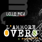 Lello Pica - L' Ammore Overo + Successi cd