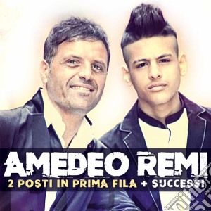 Amedeo Remi - 2 Posti In Prima Fila + Successi cd musicale di Amedeo Remi