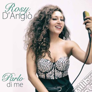 Rosy D'Angio' - Parlo Di Me cd musicale di Rosy D'Angio'