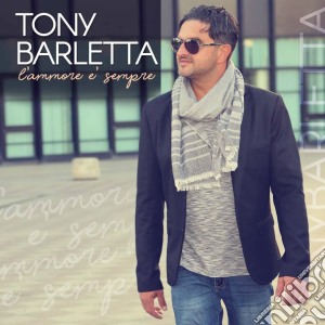 Tony Barletta - L'Ammore E' Sempre... cd musicale di Tony Barletta