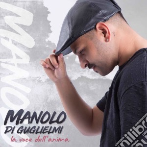 Manolo Di Guglielmi - La Voce Dell'Anima cd musicale di Manolo Di Guglielmi