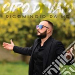 Ciro Di Vaio - Ricomincio Da Me