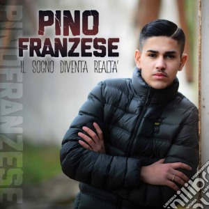 Pino Franzese - Il Sogno Diventa Realta' cd musicale di Pino Franzese
