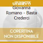 Giovanna Romano - Basta Crederci cd