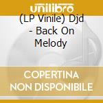 (LP Vinile) Djd - Back On Melody vinile