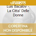 Luis Bacalov - La Citta' Delle Donne cd