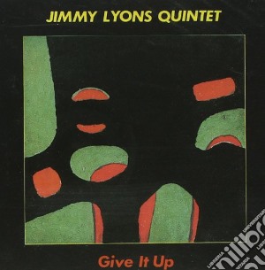 Jimmy Lyons Quintet - Give It Up cd musicale di Jimmy lyons quintet