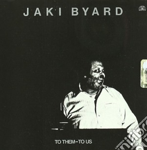 Jaki Byard - To Them To Us cd musicale di Jaki Byard