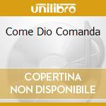 Come Dio Comanda cd musicale di O.S.T.