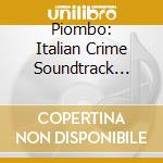 Piombo: Italian Crime Soundtrack From The Years Of Lead (1973-1981) / Various cd