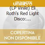 (LP Vinile) Eli Roth's Red Light Disco: Dancefloor Seductions From Italian Sexploitation Cinema (2 Lp+7') vinile