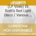 (LP Vinile) Eli Roth's Red Light Disco / Various (2 Lp) vinile