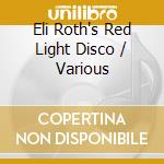 Eli Roth's Red Light Disco / Various cd