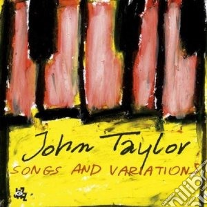 John Taylor - Songs And Variations cd musicale di John Taylor