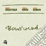 Roberto Bellatalla / Giovanni Maier / Michele Rabbia - BowsWind