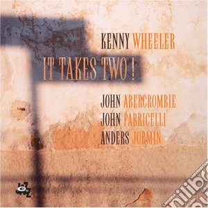 Kenny Wheeler - It Takes Two! cd musicale di Kenny Wheeler