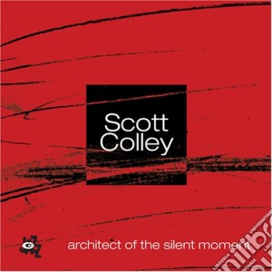 Scott Colley - Architect Of The Silent cd musicale di Scott Colley