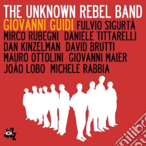 Giovanni Guidi - The Unknown Rebel Band cd musicale di Giovanni Guidi