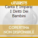 Canta E Impara: I Diritti Dei Bambini cd
