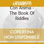 Con Anima - The Book Of Riddles cd musicale di Anima Con