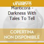 Manticora - Darkness With Tales To Tell cd