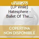 (LP Vinile) Hatesphere - Ballet Of The Brute vinile