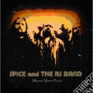 Spice & The Rj Band - Shave Your Fear cd musicale di SPICE AND THE RJ BAND