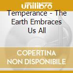Temperance - The Earth Embraces Us All cd