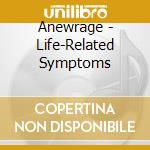Anewrage - Life-Related Symptoms cd musicale di Anewrage