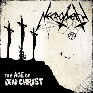 Necrodeath - The Age Of Dead Christ cd musicale di Necrodeath