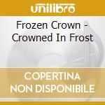 Frozen Crown - Crowned In Frost cd
