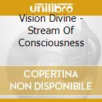 Vision Divine - Stream Of Consciousness cd musicale