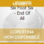 Six Foot Six - End Of All cd