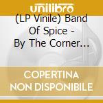 (LP Vinile) Band Of Spice - By The Corner Of Tomorrow vinile