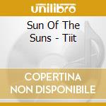 Sun Of The Suns - Tiit cd musicale