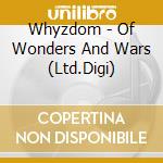 Whyzdom - Of Wonders And Wars (Ltd.Digi) cd