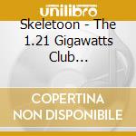 Skeletoon - The 1.21 Gigawatts Club (Ltd.Digi) cd