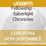 Fellowship - Saberlight Chronicles cd