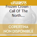Frozen Crown - Call Of The North (Ltd.Digi) cd