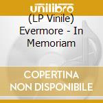 (LP Vinile) Evermore - In Memoriam vinile