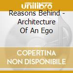Reasons Behind - Architecture Of An Ego cd