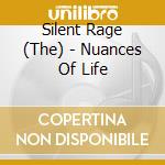 Silent Rage (The) - Nuances Of Life cd