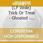 (LP Vinile) Trick Or Treat - Ghosted - Blue Edition vinile
