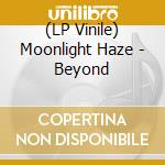(LP Vinile) Moonlight Haze - Beyond vinile