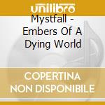 Mystfall - Embers Of A Dying World cd