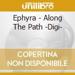 Ephyra - Along The Path -Digi- cd