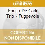 Enrico De Carli Trio - Fuggevole cd